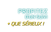 Profitez d'un suivi plus que sérieux